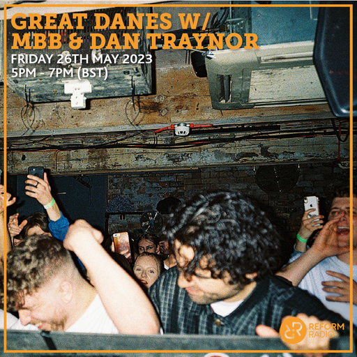 Great Danes w/ MBB & Dan Traynor 26th May 2023