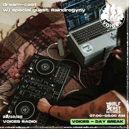 dream-cast w/ special guest: Raindrogyny - 22/10/25 - Voices Radio