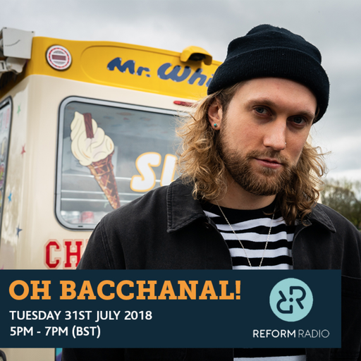 Oh Bacchanal! 31st July 2018