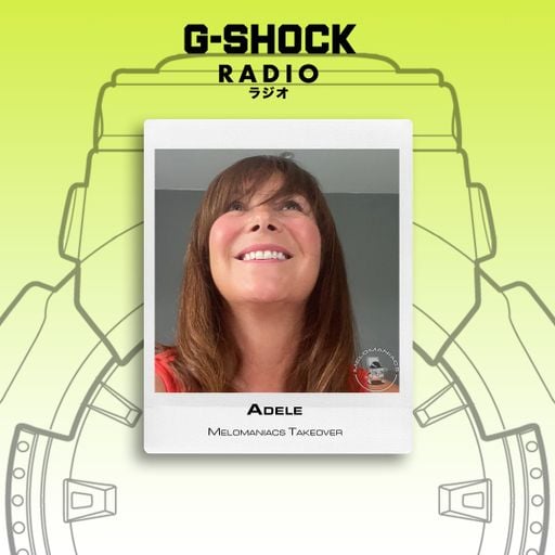 G-SHOCK Radio - Melomaniacs Takeover - Adele - 31/ 05