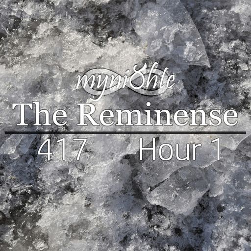 The Reminense 417 - Hour 1