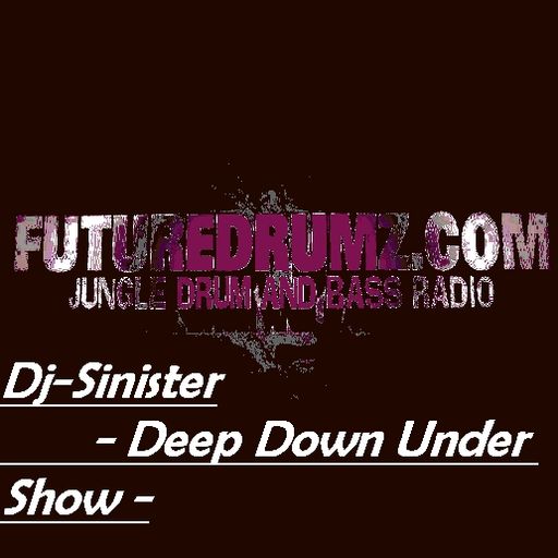 Dj-Sinister - Deep Down Under Show - Live Mix for Futuredrumz Radio - 3-09-2018