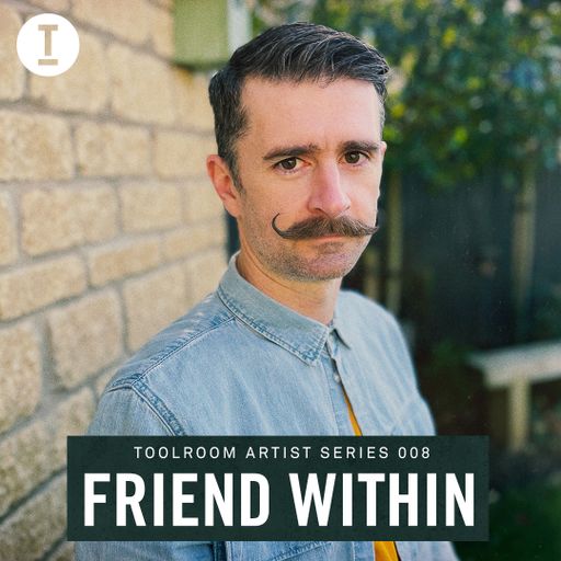 Toolroom Artist Series 008 - Friend Within (DJ Mix)