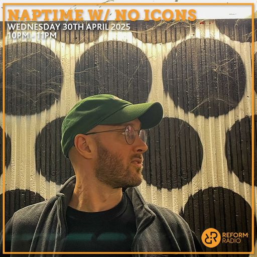 Naptime w/ NO ICONS 30th April 2025