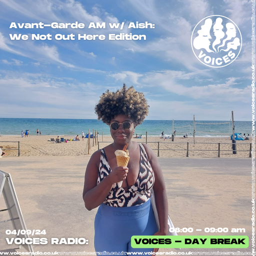 Avant- Garde AM w/ Aish: We Out Here Edition - 04/09/24 - [Voices Radio]