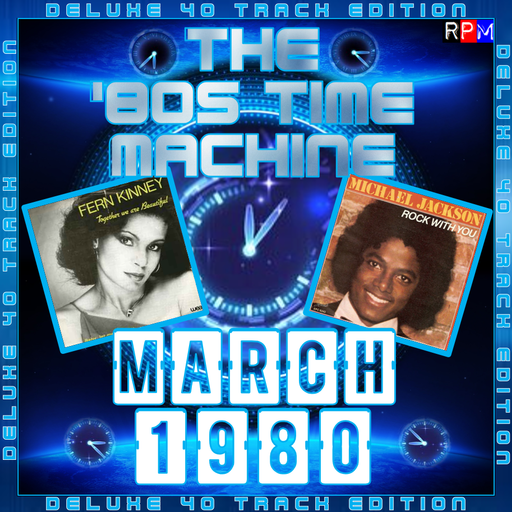 THE 80S TIME MACHINE - MARCH 1980 *DELUXE 40 TRACK EDITION*