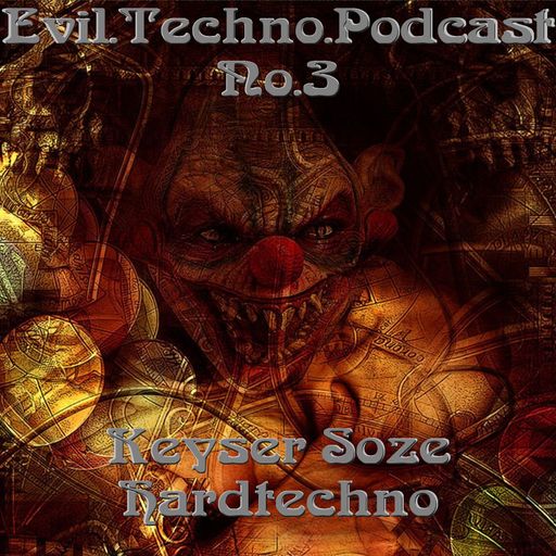 Evil.Techno.Podcast.-.No.3.Keyser.Soze.175BPM.Hardtechno.07.09.2017