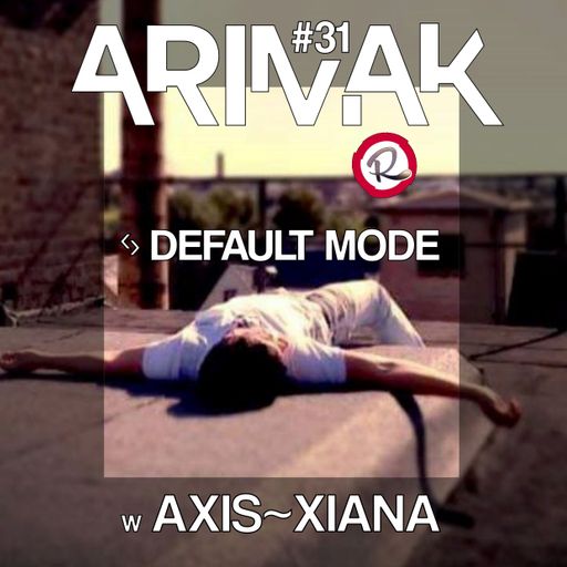 Arimak 31 w. AXIS~XIANA ᛃ DEFAULT MODE