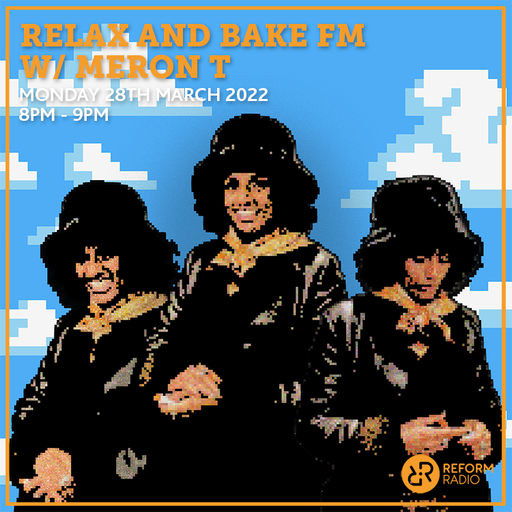Relax and Bake FM 28th March 2022