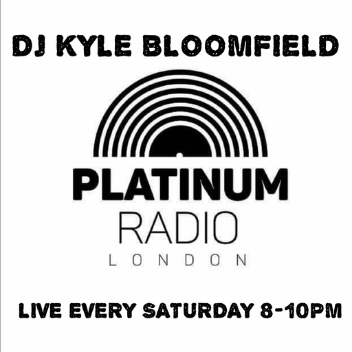 DJ KYLE BLOOMFIELD LIVE PLATINUM RADIO LONDON 16/05/2020