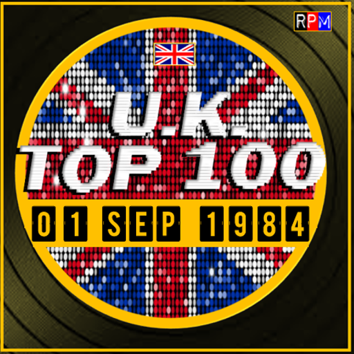 UK TOP 100 : 26 AUGUST - 01 SEPTEMBER 1984