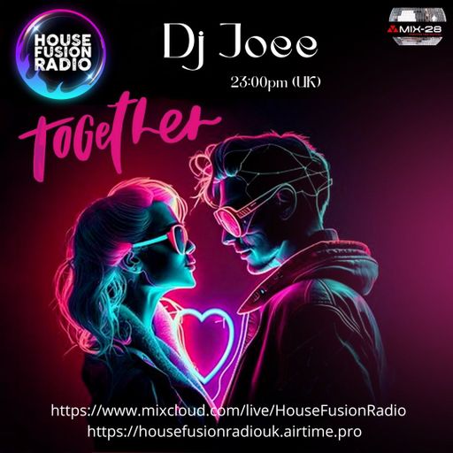 DJ JOEE - " TOGETHER " - HOUSE FUSION RADIO UK - SHOW # 117
