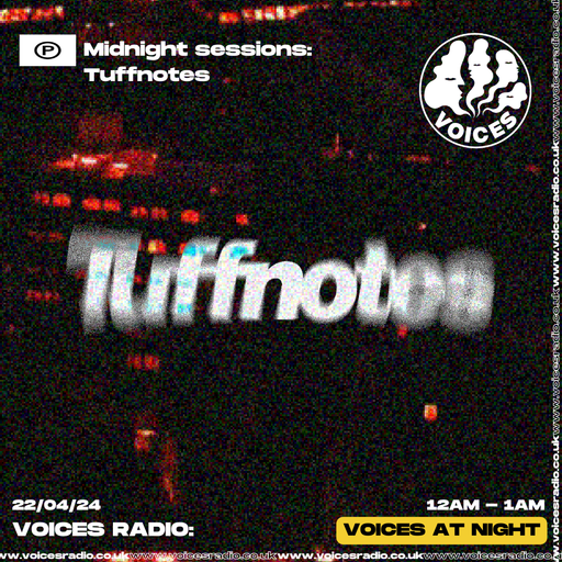 Midnight Sessions: Tuffnotes - 22/04/2024 - Voices Radio