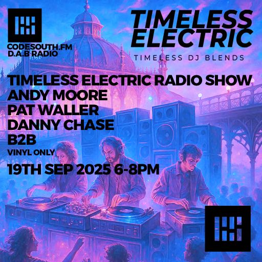Timeless Electric  radio show live vinyl mix 19th Sep 25 Andy Moore, Pat Waller and Danny Chase b2b