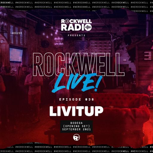 ROCKWELL LIVE! DJ LIVITUP @ BODEGA - OPEN SET - SEP 2021 (ROCKWELL RADIO 038)