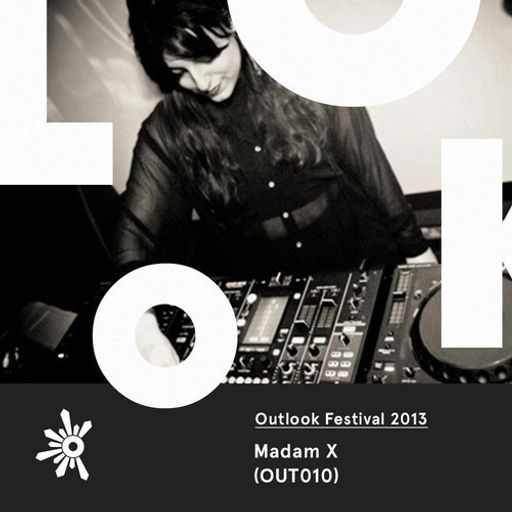 OUT010 Madam X - Outlook Festival 2013 Mix