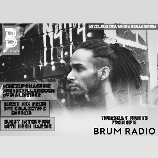 Brum & Bass show w/ Danny de Reybekill // Hugh Hardie Interview & Skudkid Guest Mix (10/11/2016)