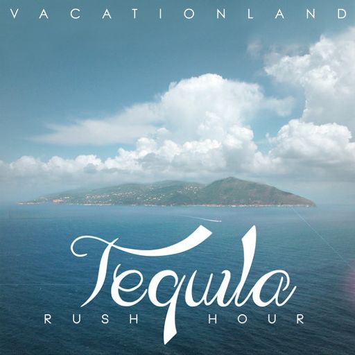 Vacationland – Tequila Rush Hour