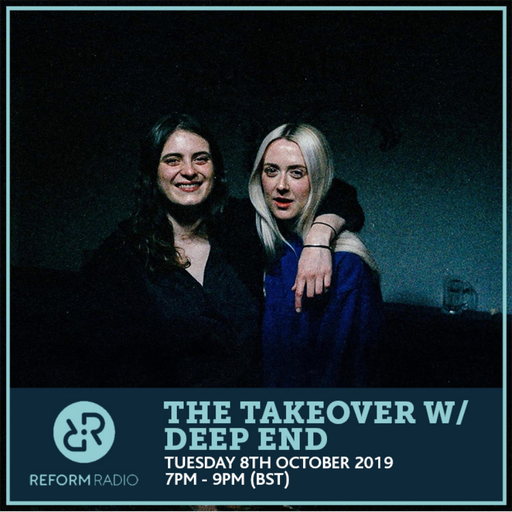 The Takeover w/ Deep End 8th October 2019