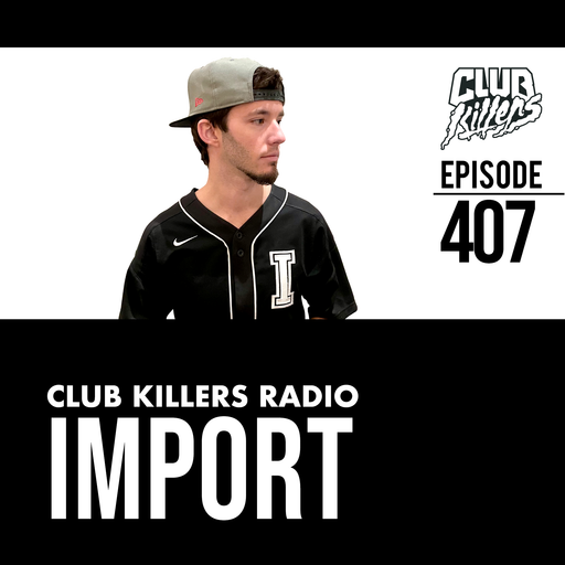 Club Killers Radio #407 - Import