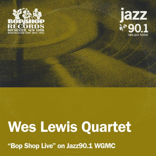 Wes Lewis Quartet on Bop Shop Live!
