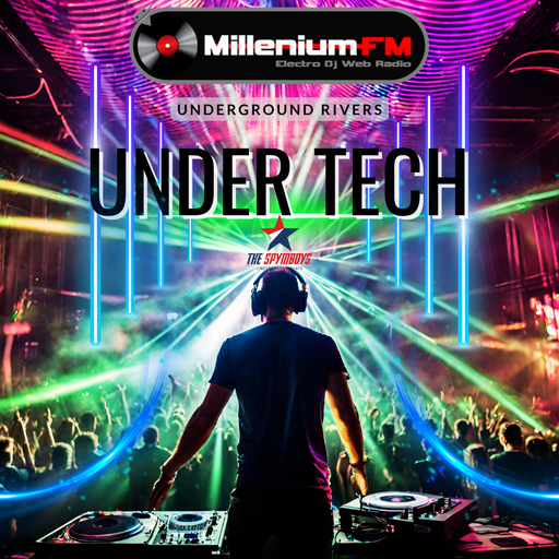 [ UNDERGROUND RIVERS #79 UNDER TECH ] by SPYMBOYS On Millenium FM - Electro Dj Web Radio
