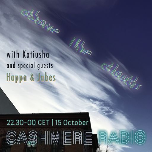 Above The Clouds #8 w/ Katiusha and Happa & Jabes: Cirrus 15.10.2019