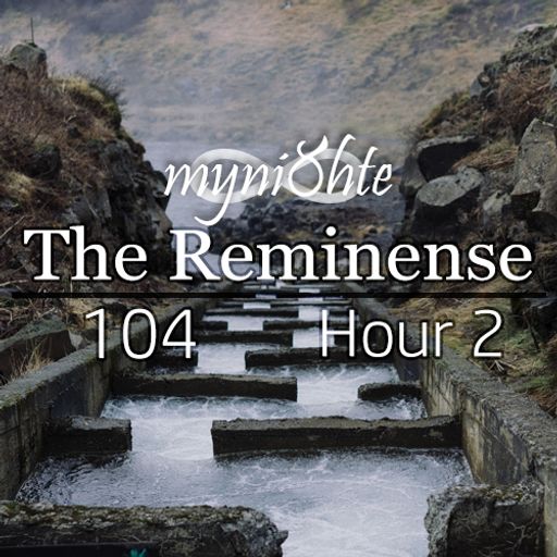 The Reminense 104 - Hour 2