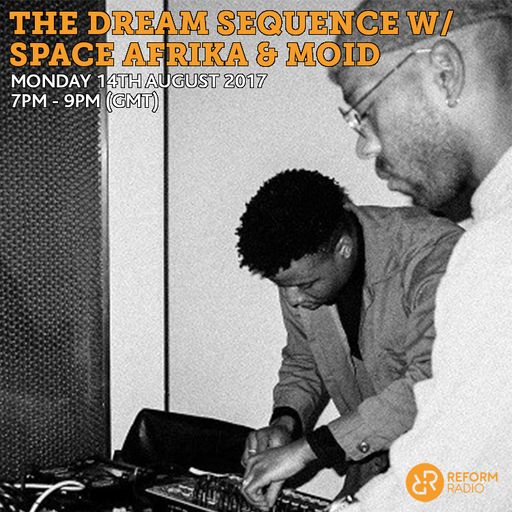 The Dream Sequence w/ Space Afrika & Moid 14th August 2017