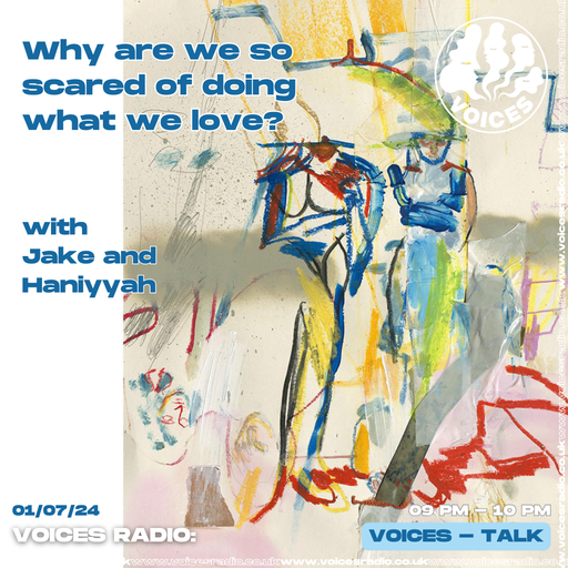 Why are we so scared of doing what we love? w/ Jake & Haniyyah 01/07/24 - [Voices Radio]