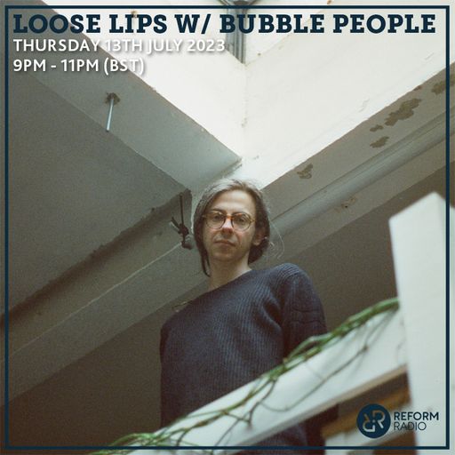 Loose Lips w/ Bubble People 13th July 2023