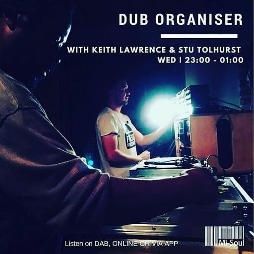 Dub Organiser / Keith Lawrence & Stu Tolhurst / Mi-Soul Radio /  Wed 11pm - 1am / 14-07-2021