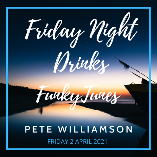 Friday Night Drinks: Funky Tunes - Recorded Live - 2 April 2021