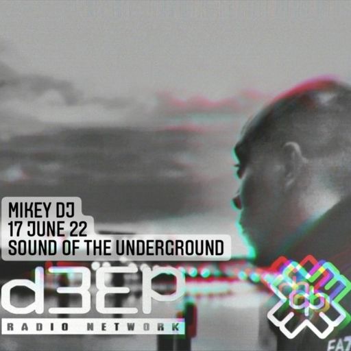 Mikey DJ - Sound Of The Underground (20/06/22)