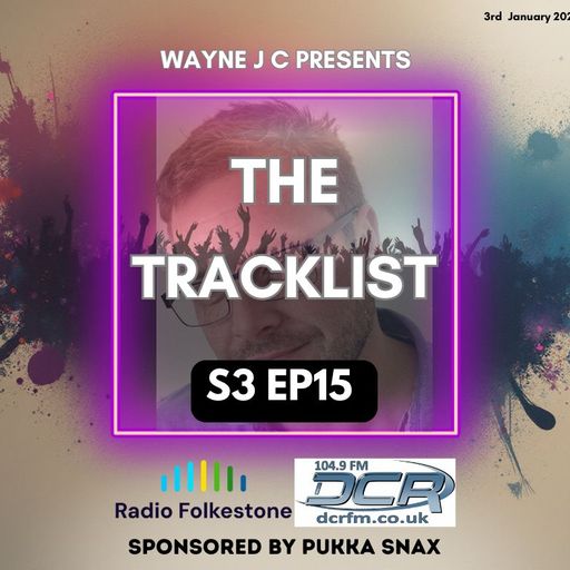 The Tracklist @Radio Folkestone and DCR S3 EP15