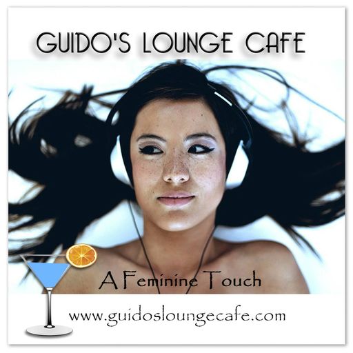 Guido's Lounge Cafe Broadcast 0236 A Feminine Touch (20160909)