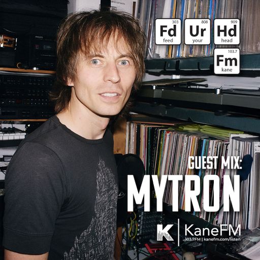 Kane FM - Feed Your Head with guest Mytron