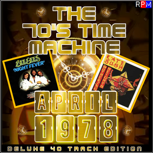 THE 70'S TIME MACHINE - APRIL 1978 *DELUXE 40 TRACK EDITION*