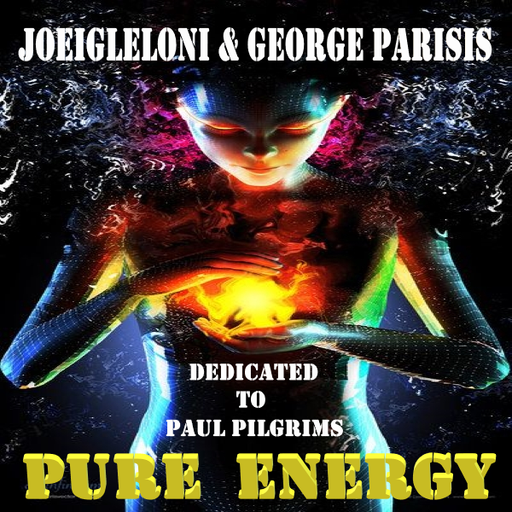 PURE ENERGY ........... Joeigleloni & George Parisis dedicated to Paul Pilgrims