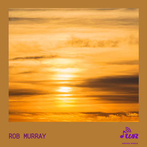 ROB MURRAY for Waves Radio #115