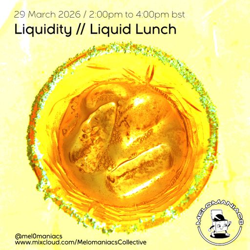 Liquidity // Liquid Lunch // 29.03.26 // Melomaniacs Live