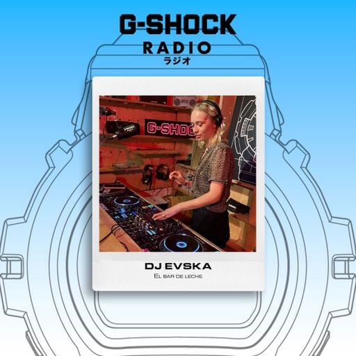 G-SHOCK Radio Presents... El Bar De Leche - 22/05