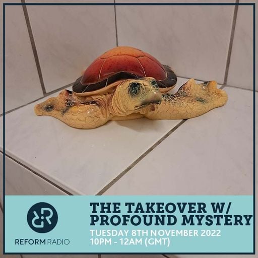 The Takeover w/ Profound Mystery 8th November 2022
