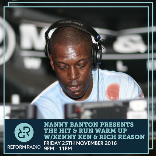 Nanny Banton presents The Hit & Run Warm Up w/ Kenny Ken & Rich Reason 25th November 2016