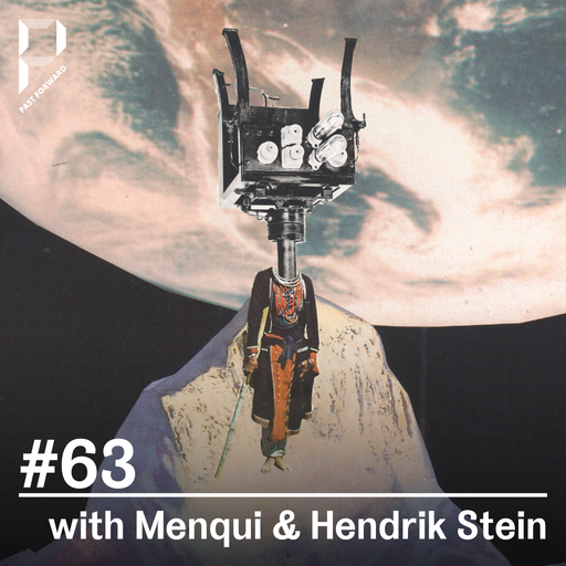 Past Forward #63 w/ Menqui & Hendrik Stein 11.12.2021