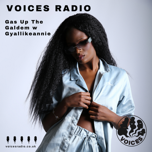 Gas Up the Galdem w/ Gyallikeannie 29/11/23 - Voices Radio
