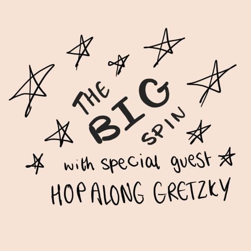 The Big Spin Ep 16- Hopalong Gretzky Power Hour