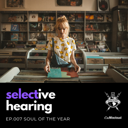 Selective Hearing Episode 007 - Soul of The Year
