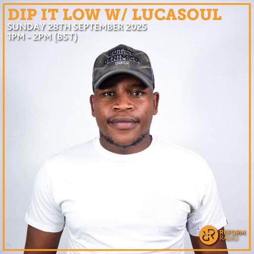 Dip it Low w/ LucaSoul 28th September 2025