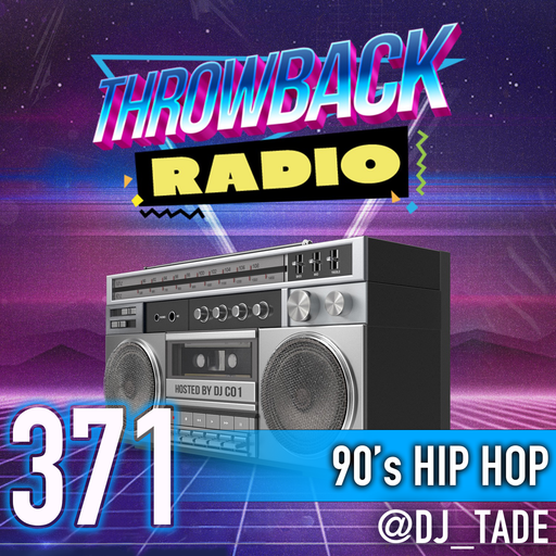 Throwback Radio #371 - DJ Tade (90's Hip Hop)